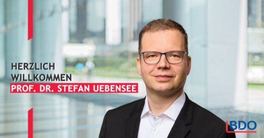 BDO gewinnt mit Prof. Dr. Stefan Uebensee einen weiteren Experten im Bereich Audit & Assurance