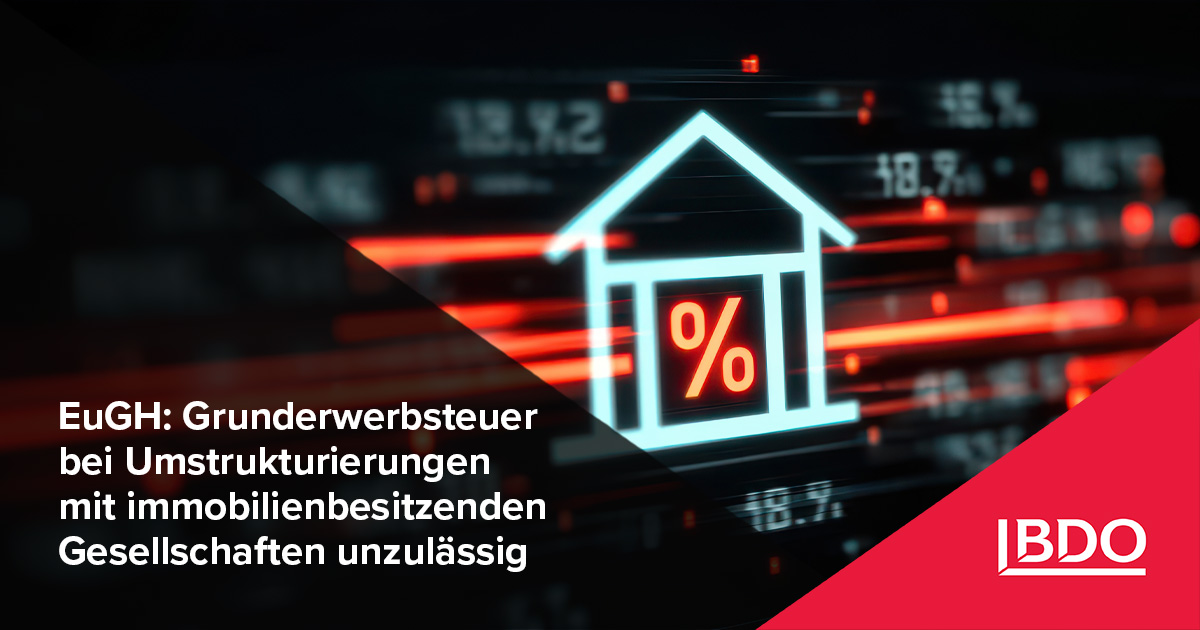 EuGH: Grunderwerbsteuer bei Umstrukturierungen mit Immobilienbesitz unzulässig