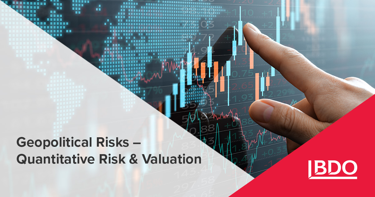 Geopolictal Risk Geopolitical Risks – Quantitative Risk & Valuation - BDO